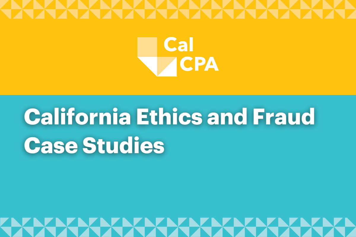 California Ethics and Fraud Case Studies 2024-25