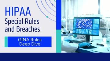 HIPAA Special Rules and Breaches: GINA Rules Deep Dive