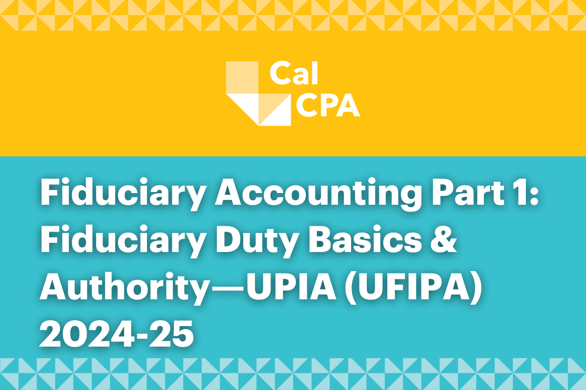 Fiduciary Accounting Part 1: Fiduciary Duty Basics & Authority—UPIA (UFIPA) 2024