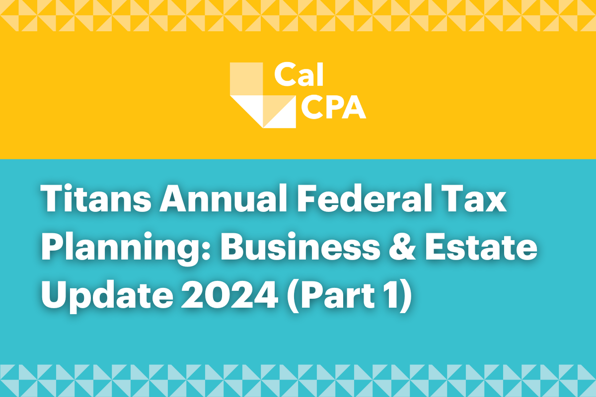 Titans Annual Federal Tax Planning: Business & Estate Update 2024 (Part 1)