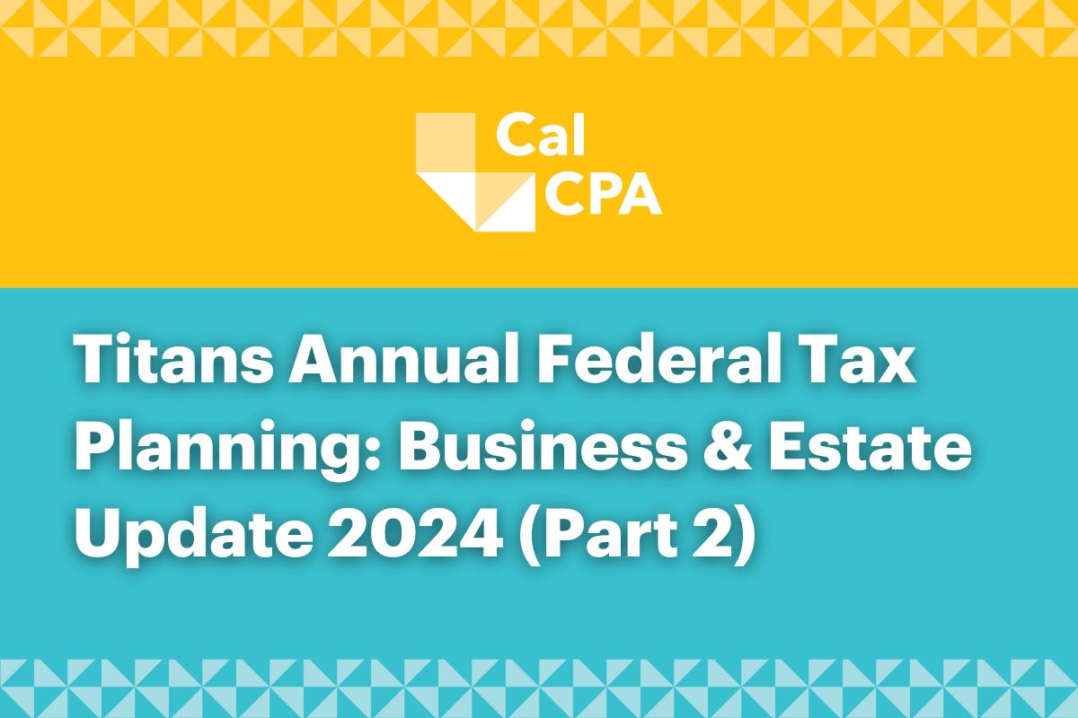 Titans Annual Federal Tax Planning: Business & Estate Update 2024 (Part 2)