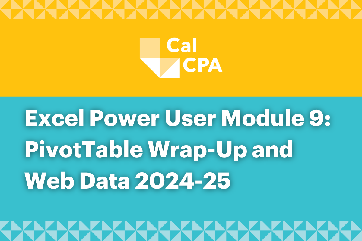 Excel Power User Module 9: PivotTable Wrap-Up and Web Data