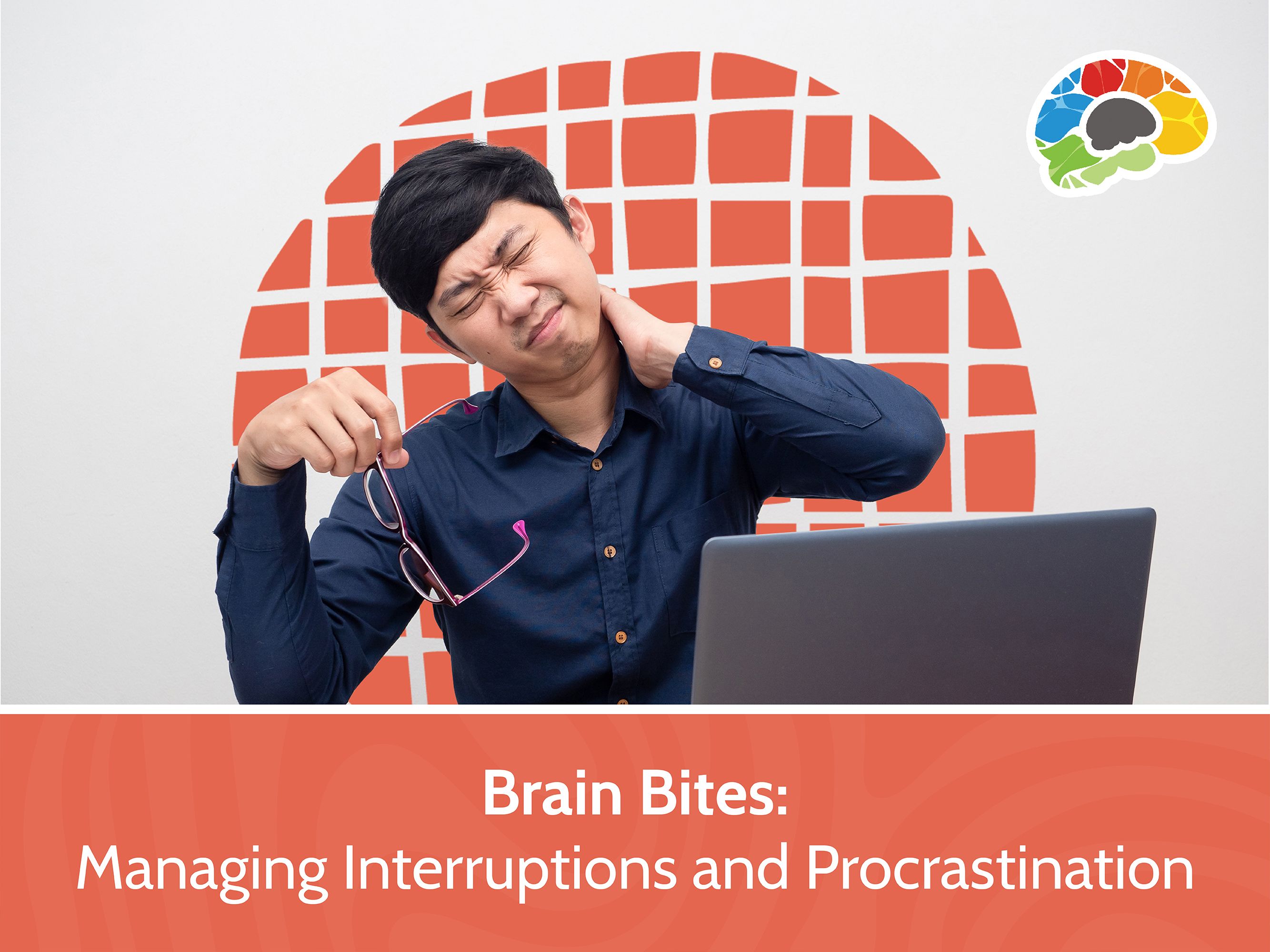 Brain Bites - Managing Interruptions and Procrastination