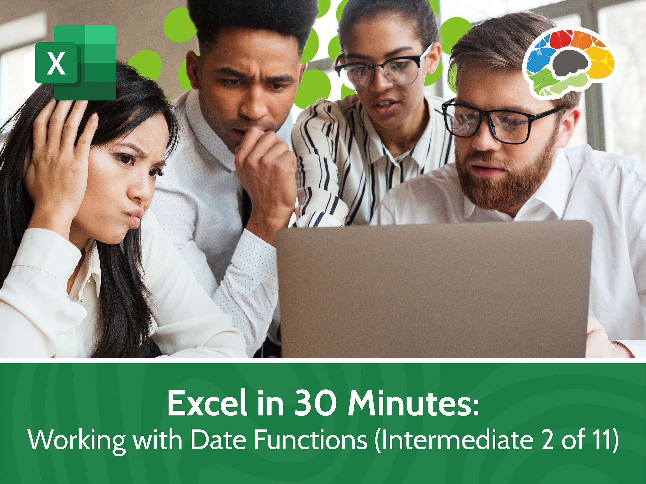 Excel in 30 Minutes: Working with Date Functions (Intermediate 2 of 11) v2