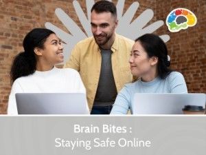 Brain Bites - Staying Safe Online