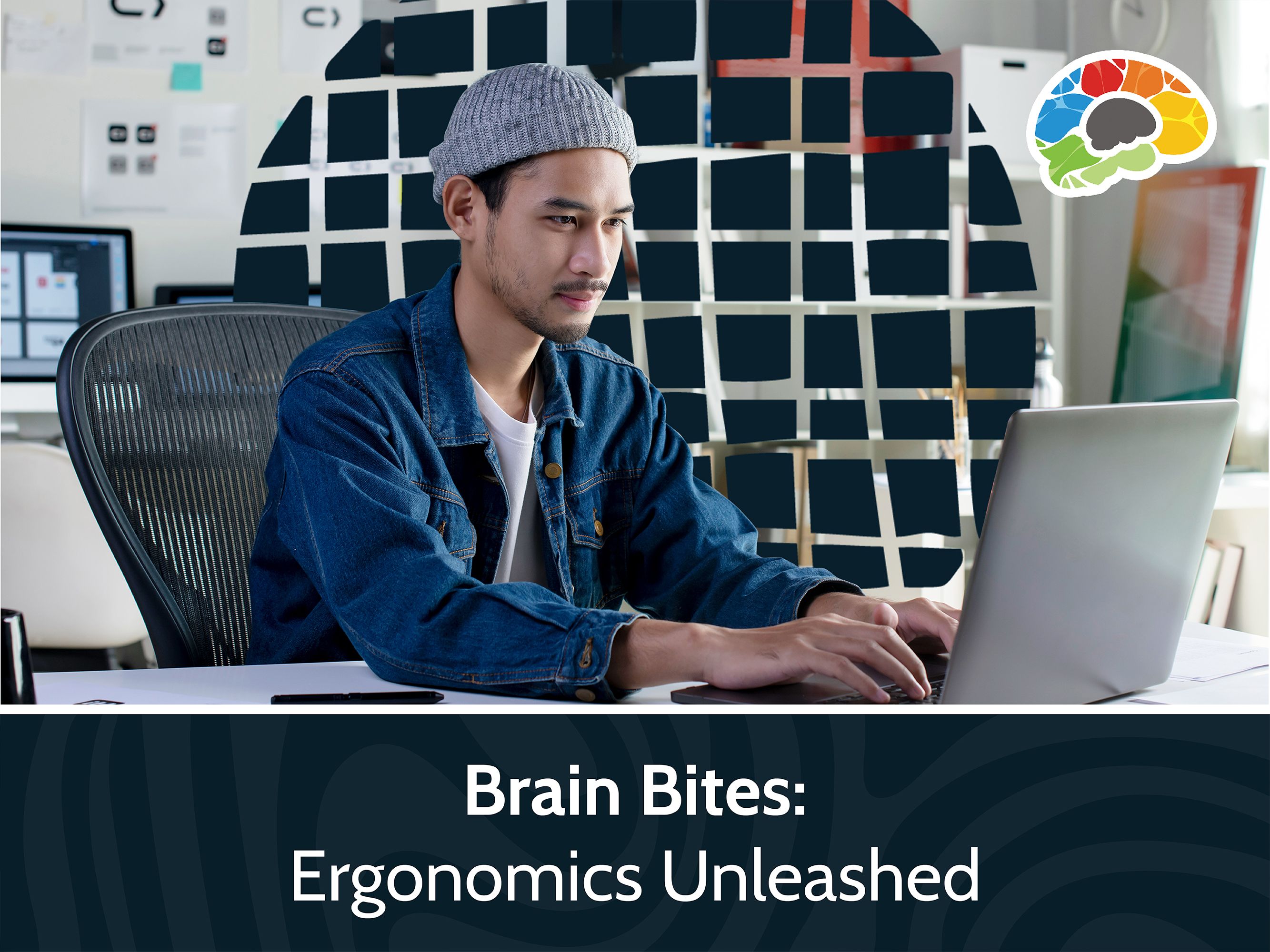 Brain Bites - Ergonomics Unleashed