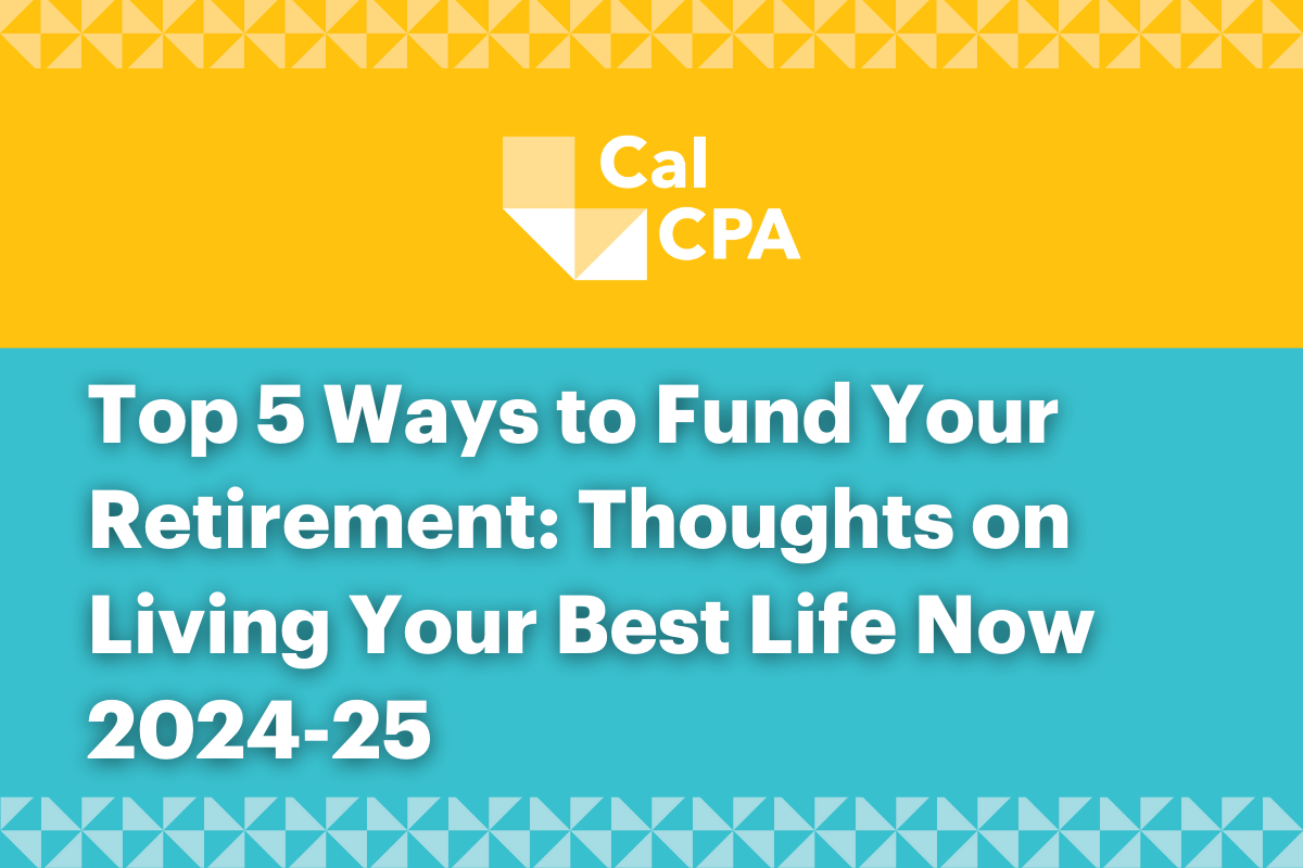Top 5 Ways to Fund Your Retirement: Thoughts on Living Your Best Life Now 2024-25