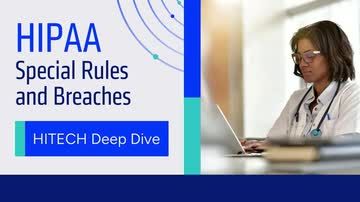 HIPAA Special Rules and Breaches: HITECH Deep Dive