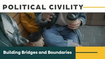 Political Civility: Building Bridges and Boundaries
