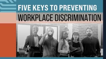 Five Keys to Preventing Workplace Discrimination