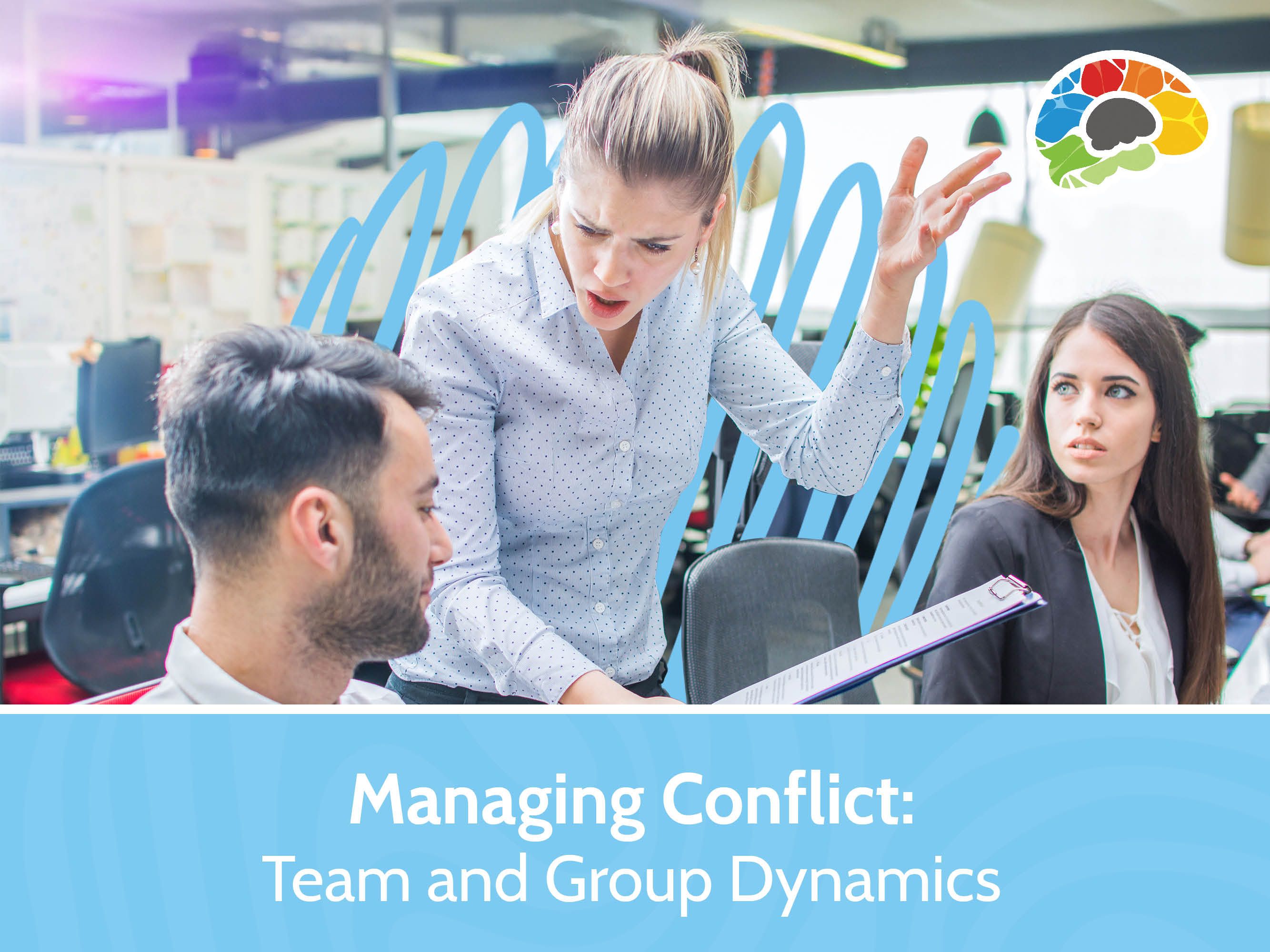 Managing Conflict: Team and Group Dynamics