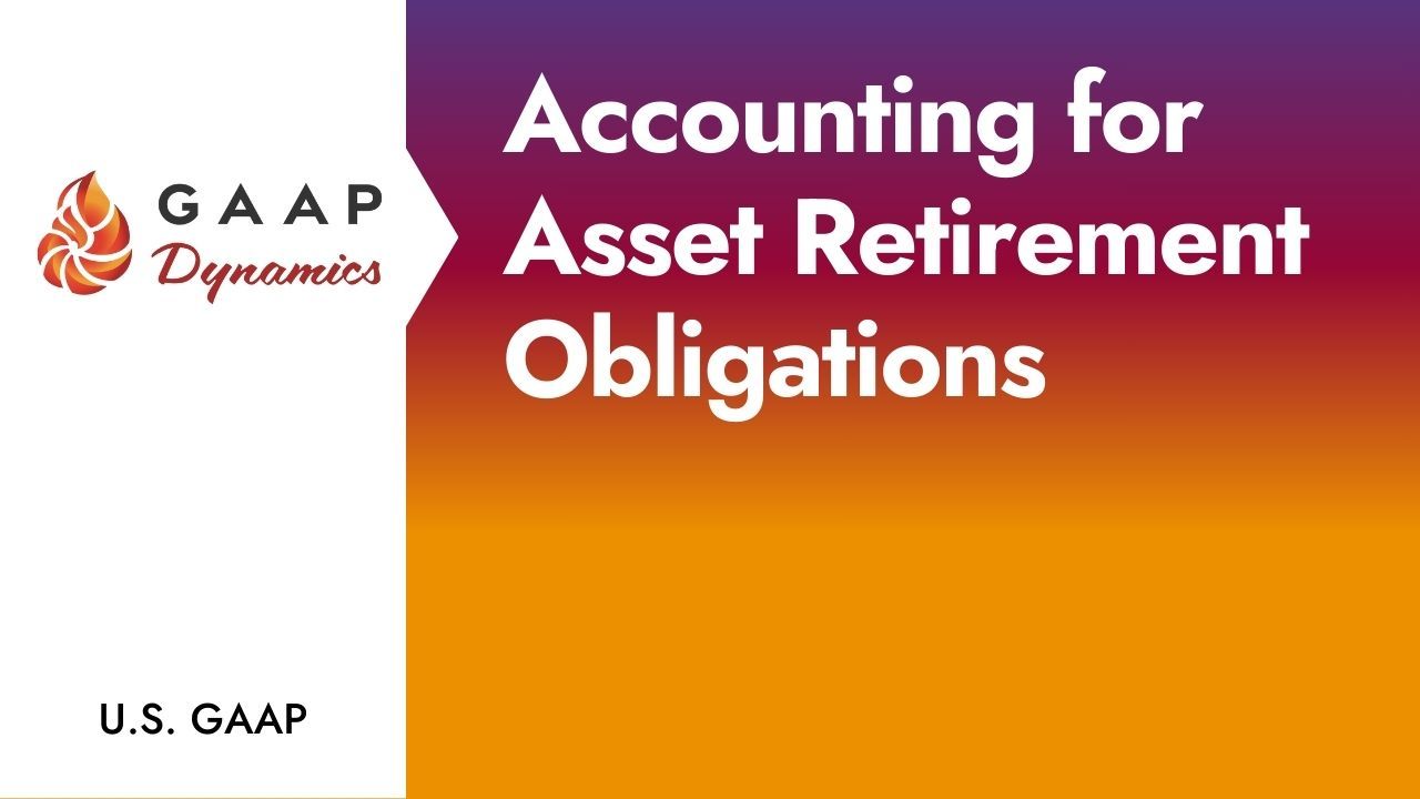 Accounting for Asset Retirement Obligations