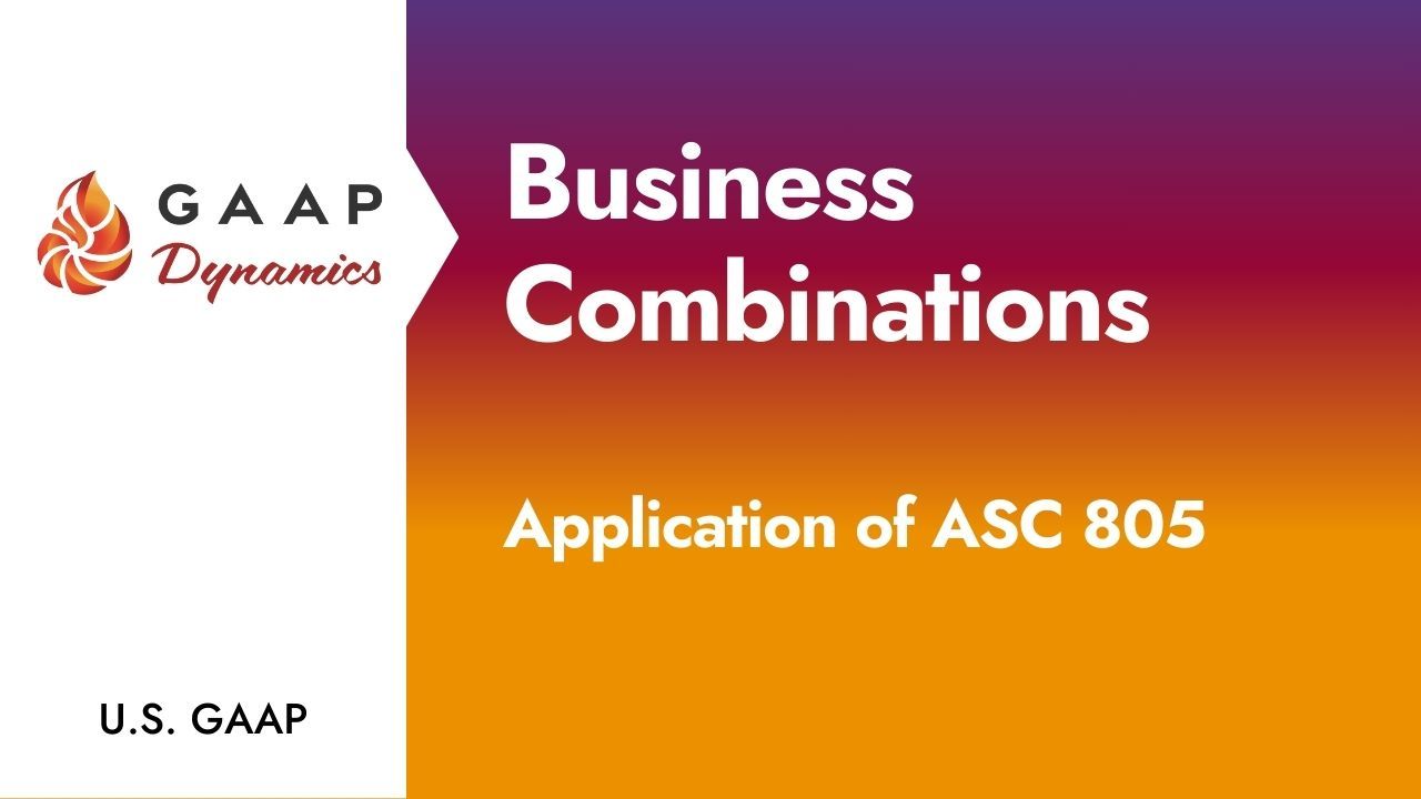Business Combinations: Application of ASC 805