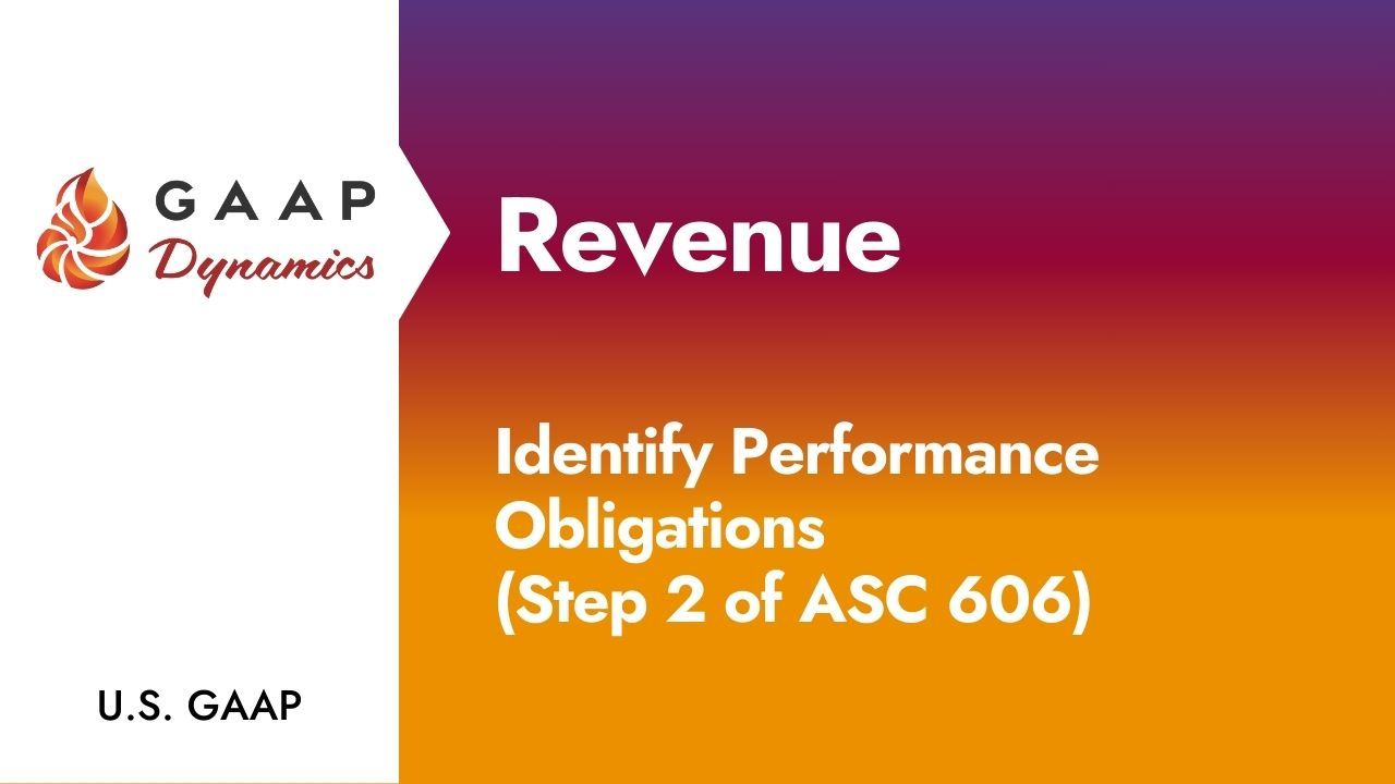 Revenue: Identify Performance Obligations (Step 2 of ASC 606)