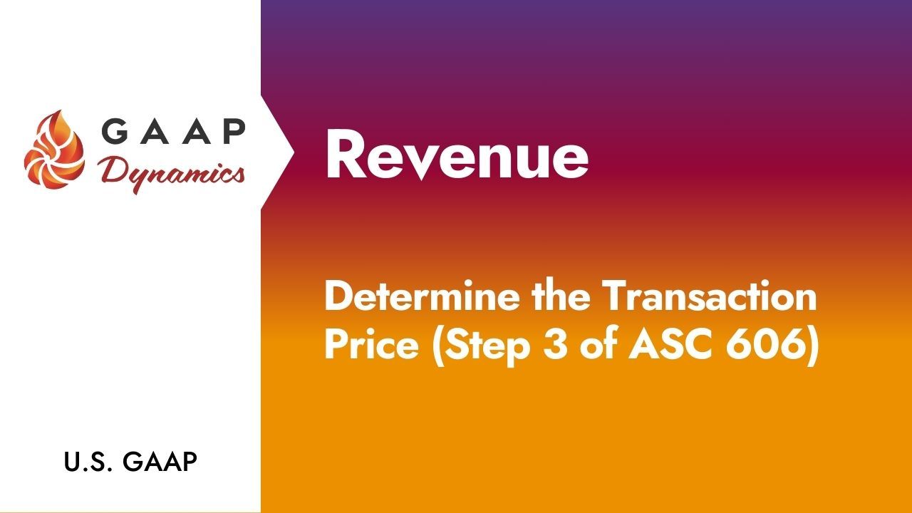 Revenue: Determine the Transaction Price (Step 3 of ASC 606)