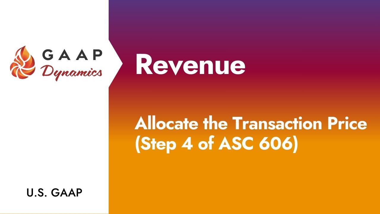 Revenue: Allocate the Transaction Price (Step 4 of ASC 606)