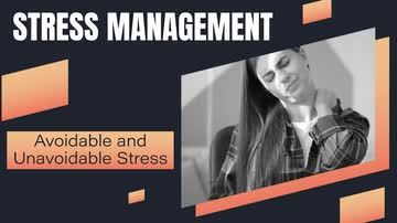 Stress Management: 02. Avoidable and Unavoidable Stress