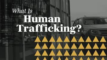 What Is Human Trafficking?