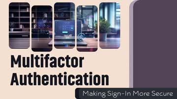 Multifactor Authentication: Making Sign-In More Secure