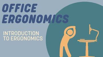 Office Ergonomics: 01. Introduction to Ergonomics