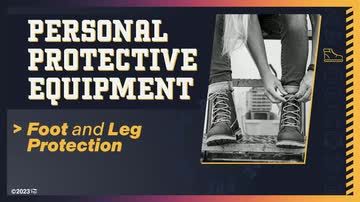 Personal Protective Equipment: 03. Foot and Leg Protection