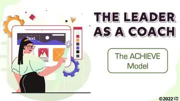 The Leader as a Coach: The ACHIEVE Model