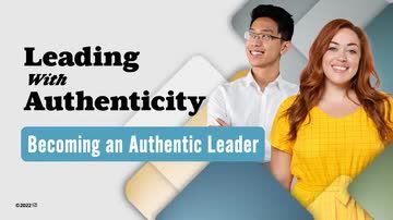 Leading With Authenticity: Becoming an Authentic Leader
