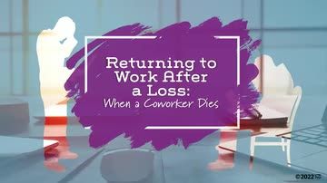 Returning to Work After a Loss: When a Coworker Dies