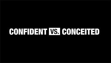 This vs. That: Confident vs. Conceited