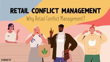 Retail Conflict Management: 01. Why Retail Conflict Management?