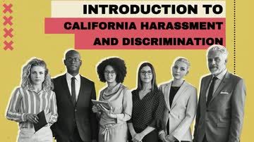 California Anti-Harassment: Introduction to California Harassment and Discrimination