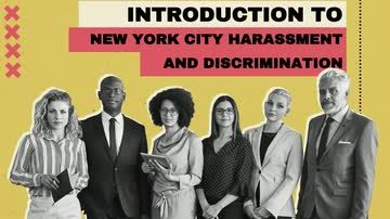 New York City Anti-Harassment: Introduction to New York City Harassment and Discrimination
