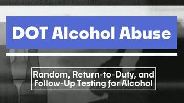DOT Alcohol Abuse: 04. Random, Return-to-Duty, and Follow-Up Testing for Alcohol