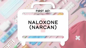 First Aid: Naloxone (NARCAN)
