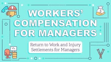Workers' Compensation for Managers: Return to Work and Injury Settlements for Managers