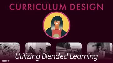 Curriculum Design: 03. Utilizing Blended Learning