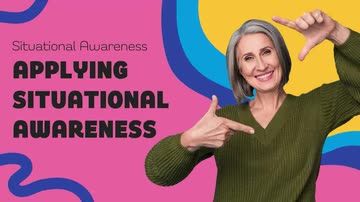 Situational Awareness: 03. Applying Situational Awareness