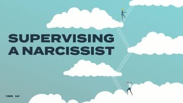 Supervising a Narcissist