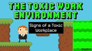 The Toxic Work Environment: Signs of a Toxic Workplace