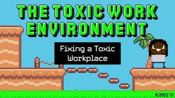 The Toxic Work Environment: Fixing a Toxic Workplace