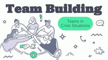 Team Building:  06. Teams in Crisis Situations