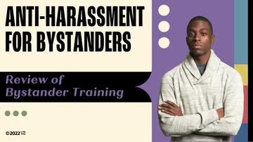 Anti-Harassment for Bystanders: 06. Review of Bystander Training