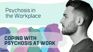 Psychosis in the Workplace: Coping With Psychosis at Work
