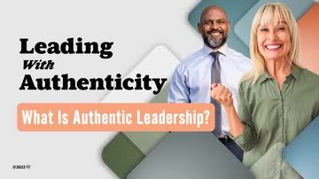 Leading With Authenticity: What Is Authentic Leadership?