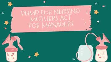 PUMP for Nursing Mothers Act: PUMP Act for Managers