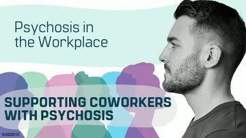 Psychosis in the Workplace: Supporting Coworkers With Psychosis