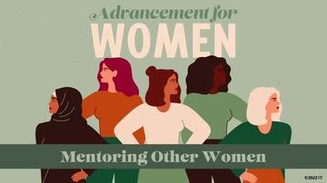 Advancement for Women: Mentoring Other Women