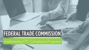 Federal Trade Commission: 03. Implementing FTC Compliance Programs