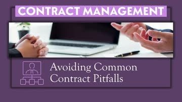 Contract Management: 08. Avoiding Common Contract Pitfalls