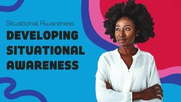 Situational Awareness: 02. Developing Situational Awareness